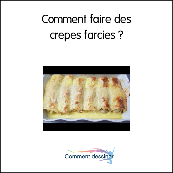 Comment faire des crepes farcies